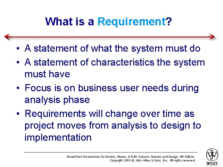 What is a Requirement? • A statement of what the system must do •