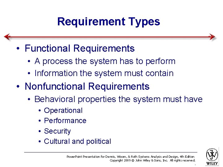 Requirement Types • Functional Requirements • A process the system has to perform •