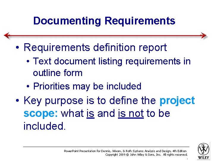 Documenting Requirements • Requirements definition report • Text document listing requirements in outline form