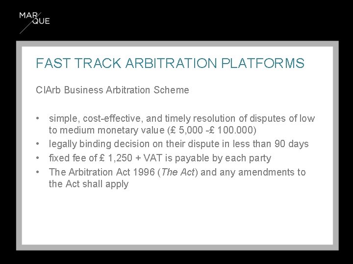 FAST TRACK ARBITRATION PLATFORMS CIArb Business Arbitration Scheme • simple, cost-effective, and timely resolution