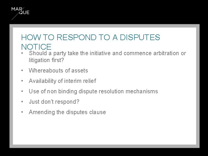 HOW TO RESPOND TO A DISPUTES NOTICE • Should a party take the initiative