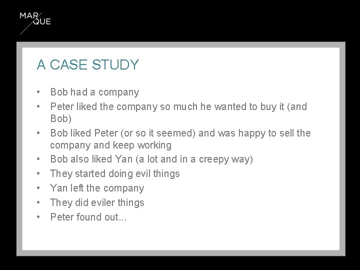 A CASE STUDY • Bob had a company • Peter liked the company so