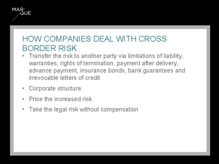 HOW COMPANIES DEAL WITH CROSS BORDER RISK • Transfer the risk to another party