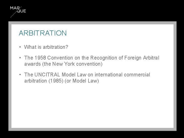 ARBITRATION • What is arbitration? • The 1958 Convention on the Recognition of Foreign