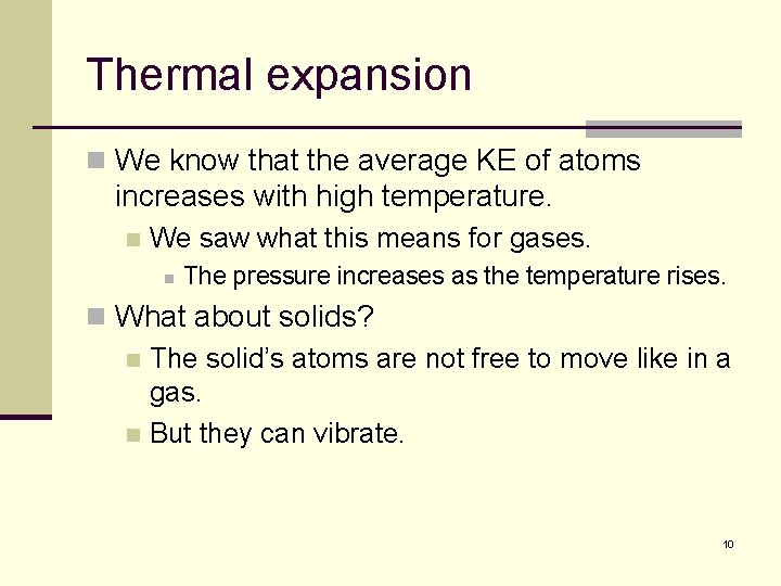 Thermal expansion n We know that the average KE of atoms increases with high