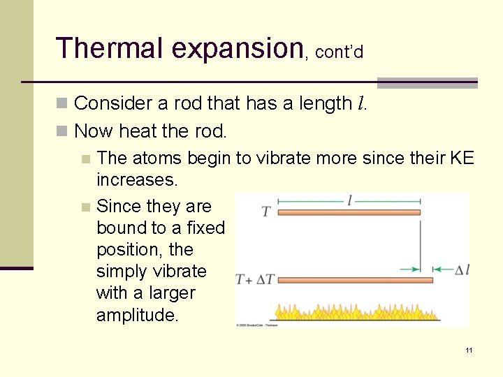 Thermal expansion, cont’d n Consider a rod that has a length l. n Now