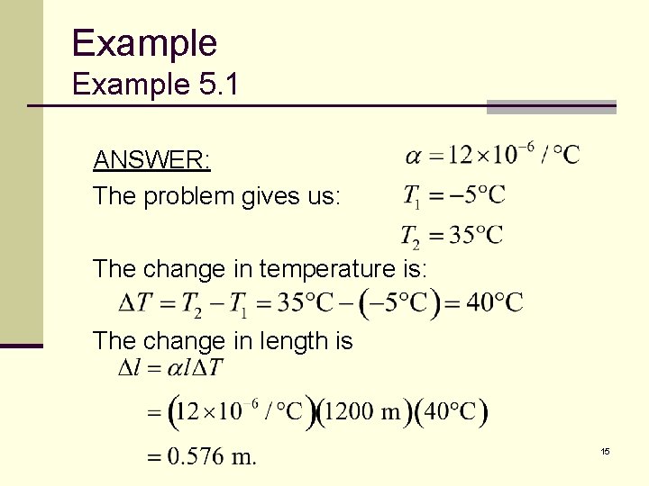 Example 5. 1 ANSWER: The problem gives us: The change in temperature is: The