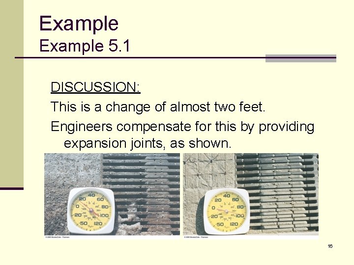 Example 5. 1 DISCUSSION: This is a change of almost two feet. Engineers compensate