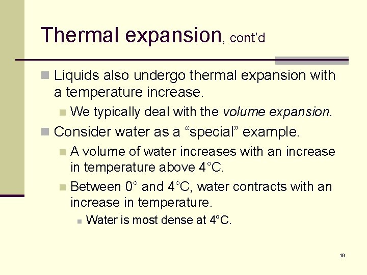 Thermal expansion, cont’d n Liquids also undergo thermal expansion with a temperature increase. n