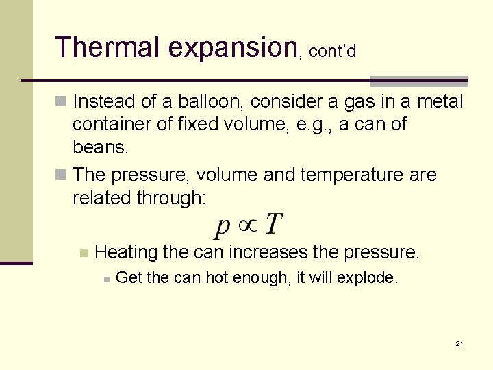Thermal expansion, cont’d n Instead of a balloon, consider a gas in a metal