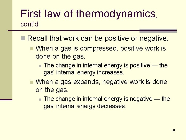 First law of thermodynamics, cont’d n Recall that work can be positive or negative.