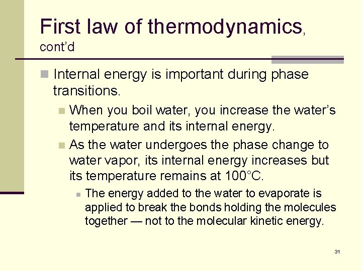 First law of thermodynamics, cont’d n Internal energy is important during phase transitions. When