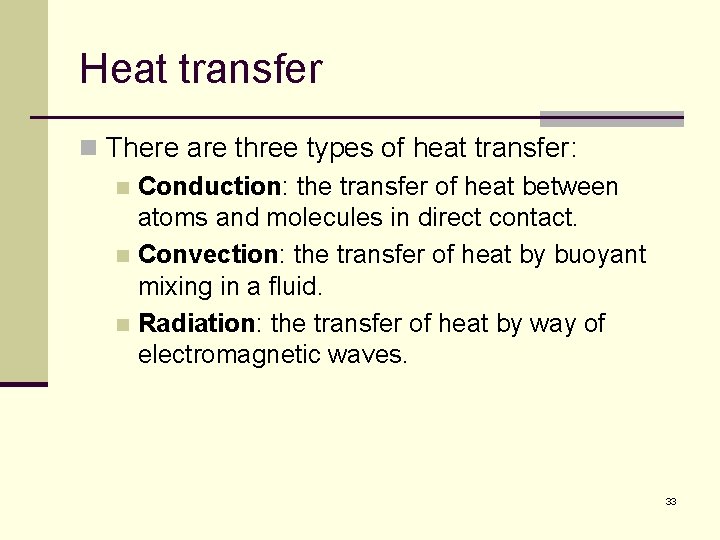 Heat transfer n There are three types of heat transfer: n Conduction: the transfer