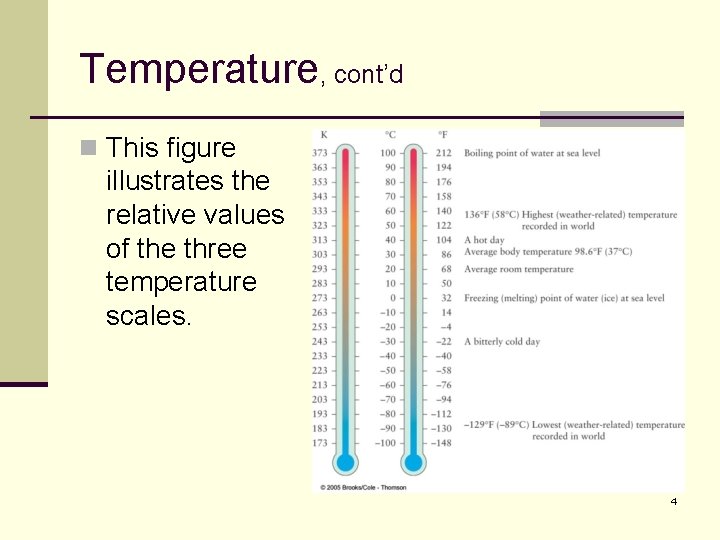 Temperature, cont’d n This figure illustrates the relative values of the three temperature scales.