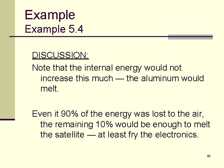 Example 5. 4 DISCUSSION: Note that the internal energy would not increase this much