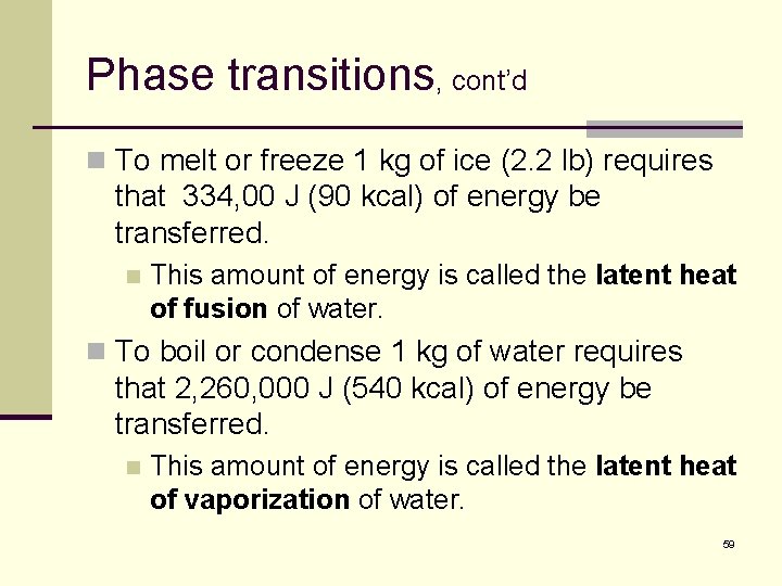Phase transitions, cont’d n To melt or freeze 1 kg of ice (2. 2