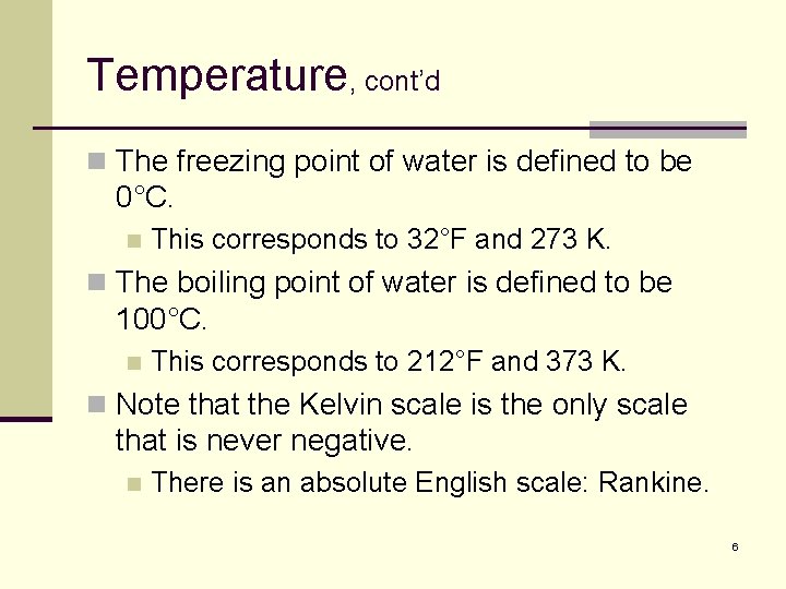 Temperature, cont’d n The freezing point of water is defined to be 0°C. n