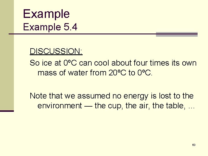 Example 5. 4 DISCUSSION: So ice at 0ºC can cool about four times its