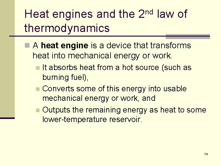 Heat engines and the 2 nd law of thermodynamics n A heat engine is