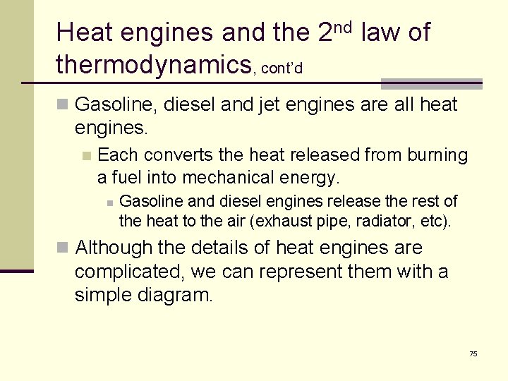 Heat engines and the 2 nd law of thermodynamics, cont’d n Gasoline, diesel and