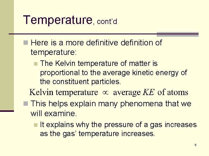 Temperature, cont’d n Here is a more definitive definition of temperature: n The Kelvin