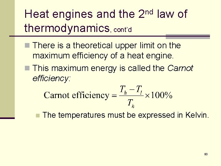 Heat engines and the 2 nd law of thermodynamics, cont’d n There is a