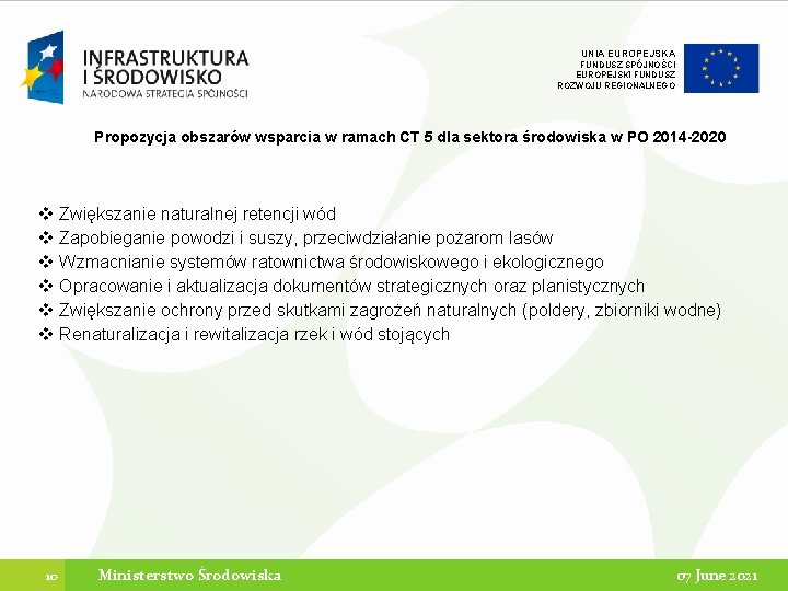 UNIA EUROPEJSKA FUNDUSZ SPÓJNOŚCI EUROPEJSKI FUNDUSZ ROZWOJU REGIONALNEGO Propozycja obszarów wsparcia w ramach CT