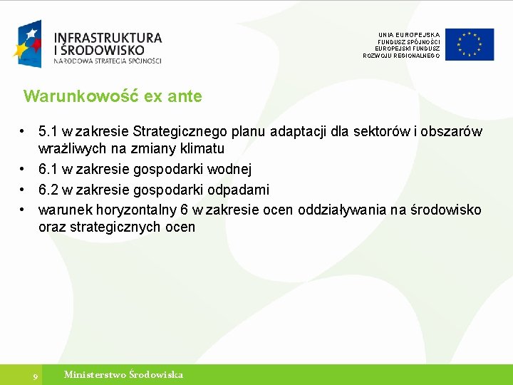 UNIA EUROPEJSKA FUNDUSZ SPÓJNOŚCI EUROPEJSKI FUNDUSZ ROZWOJU REGIONALNEGO Warunkowość ex ante • 5. 1