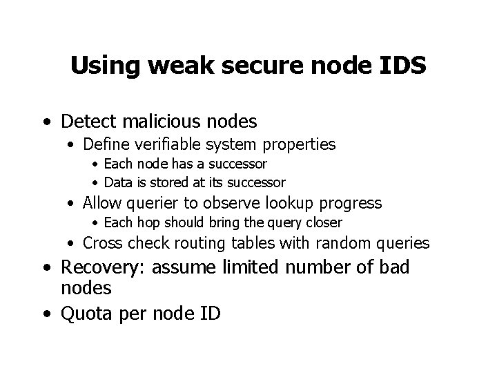 Using weak secure node IDS • Detect malicious nodes • Define verifiable system properties