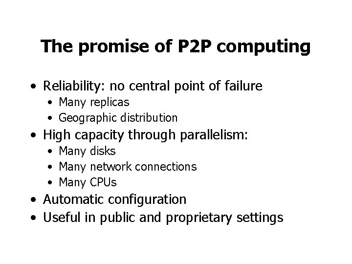 The promise of P 2 P computing • Reliability: no central point of failure