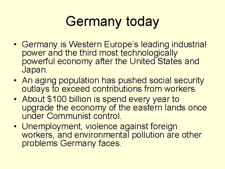 Germany today • Germany is Western Europe’s leading industrial power and the third most