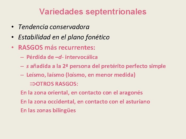 Variedades septentrionales • Tendencia conservadora • Estabilidad en el plano fonético • RASGOS más