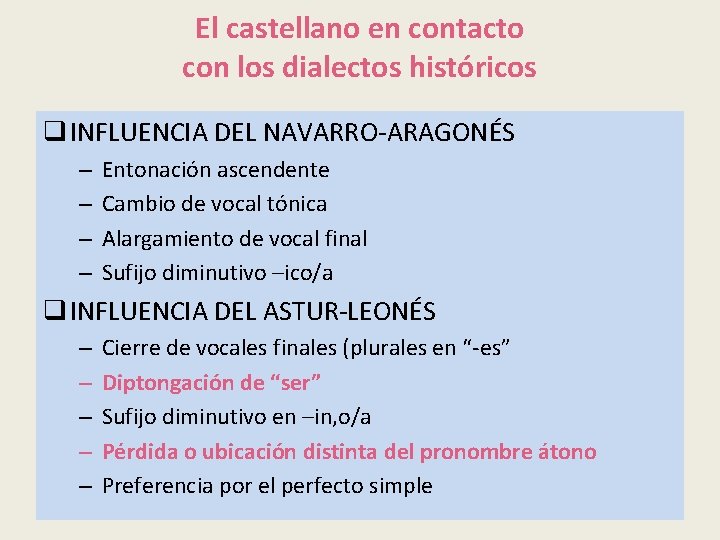 El castellano en contacto con los dialectos históricos q INFLUENCIA DEL NAVARRO-ARAGONÉS – –