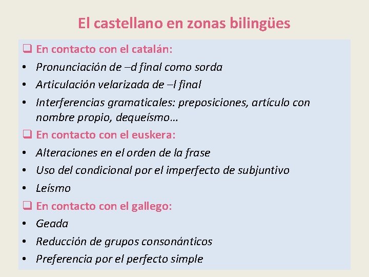 El castellano en zonas bilingües q En contacto con el catalán: • Pronunciación de