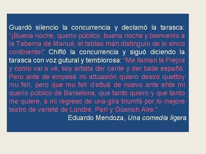 Guardó silencio la concurrencia y declamó la tarasca: “¡Buena noche, querío público, buena noche