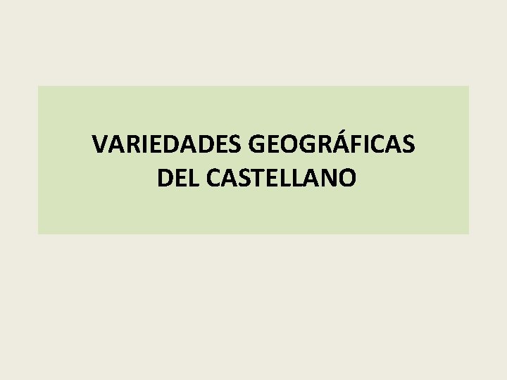 VARIEDADES GEOGRÁFICAS DEL CASTELLANO 