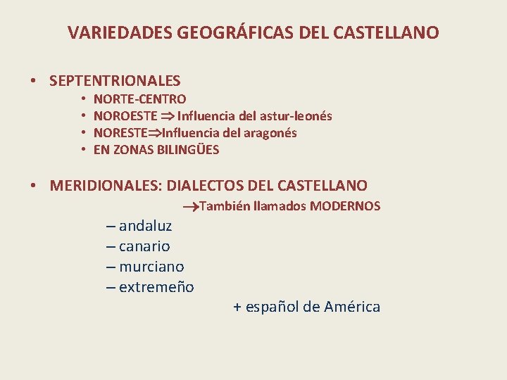 VARIEDADES GEOGRÁFICAS DEL CASTELLANO • SEPTENTRIONALES • • NORTE-CENTRO NOROESTE Influencia del astur-leonés NORESTE