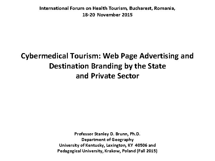 International Forum on Health Tourism, Bucharest, Romania, 18 -20 November 2015 Cybermedical Tourism: Web
