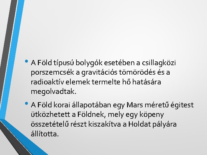  • A Föld típusú bolygók esetében a csillagközi porszemcsék a gravitációs tömörödés és