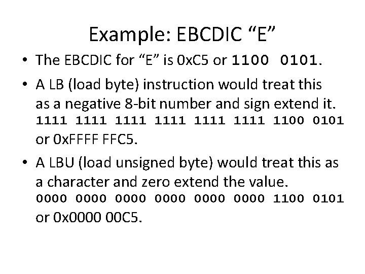 Example: EBCDIC “E” • The EBCDIC for “E” is 0 x. C 5 or