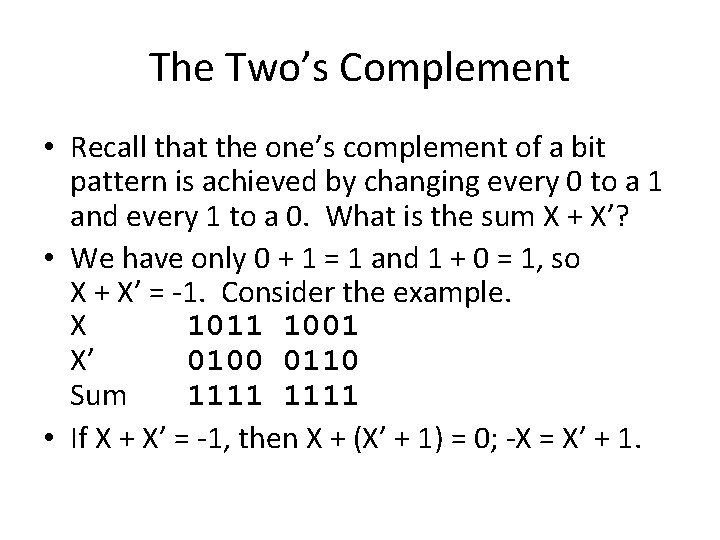 The Two’s Complement • Recall that the one’s complement of a bit pattern is