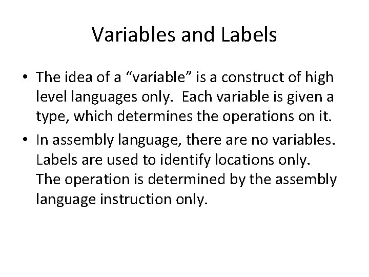 Variables and Labels • The idea of a “variable” is a construct of high