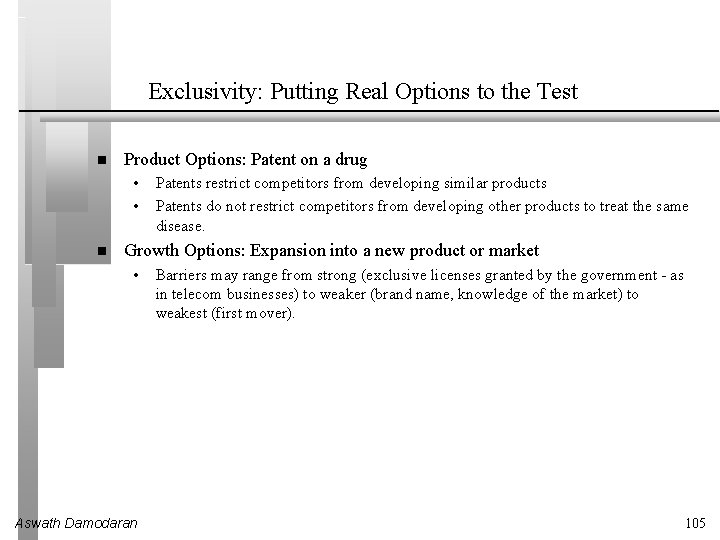 Exclusivity: Putting Real Options to the Test Product Options: Patent on a drug •