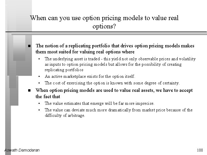 When can you use option pricing models to value real options? The notion of