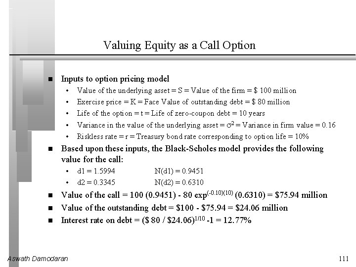 Valuing Equity as a Call Option Inputs to option pricing model • • •