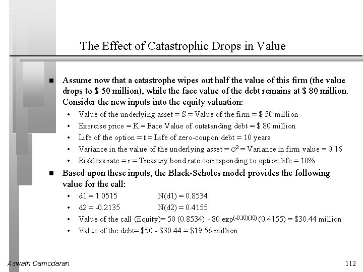 The Effect of Catastrophic Drops in Value Assume now that a catastrophe wipes out