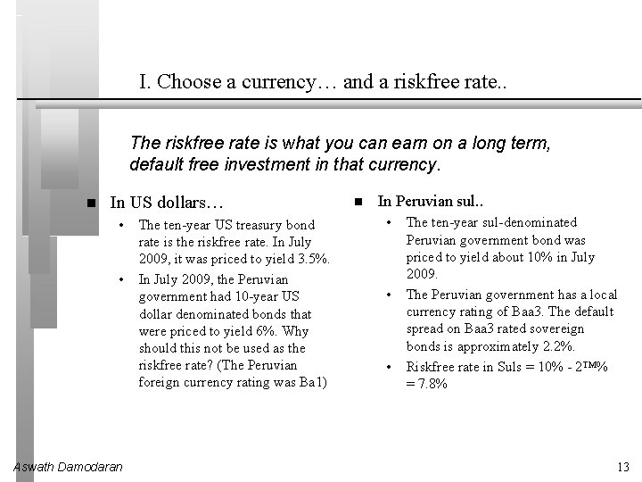 I. Choose a currency… and a riskfree rate. . The riskfree rate is what