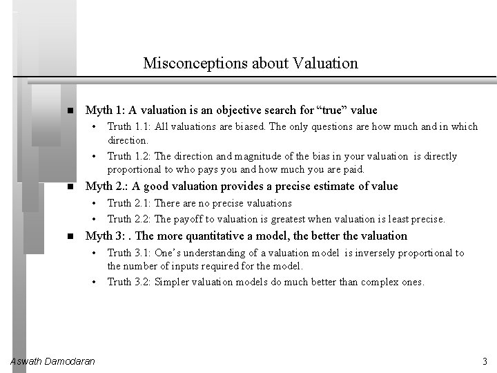 Misconceptions about Valuation Myth 1: A valuation is an objective search for “true” value
