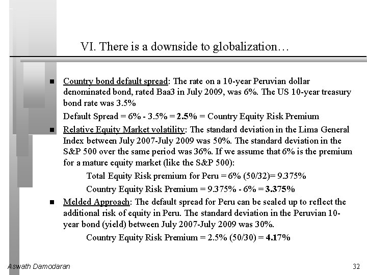 VI. There is a downside to globalization… Country bond default spread: The rate on