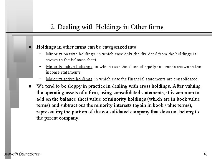 2. Dealing with Holdings in Other firms Holdings in other firms can be categorized